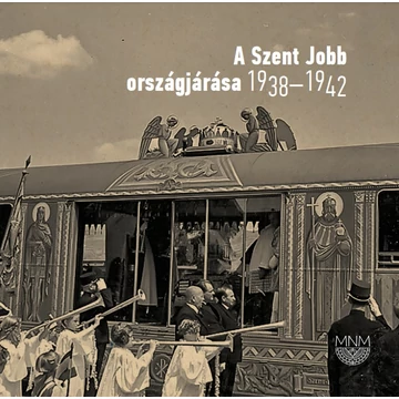 A Szent Jobb országjárása 1938-1942
