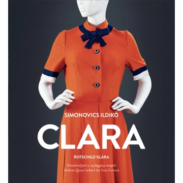 CLARA - ROTSCHILD KLÁRA  | CLARA - KLÁRA ROTSCHILD FASHION QUEEN BEHIND THE IRON CURTAIN