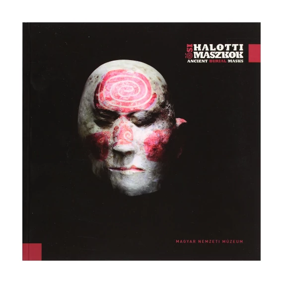 ŐSI HALOTTI MASZKOK - ANCIENT BURIAL MASKS