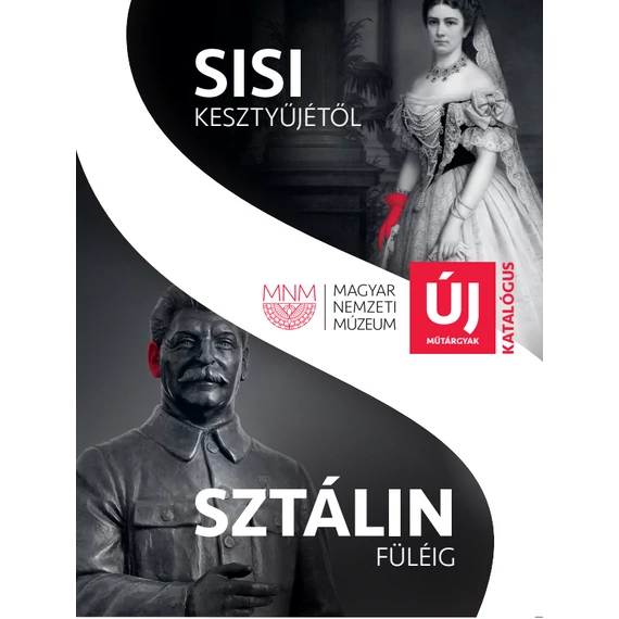 SISI KESZTYŰJÉTŐL SZTÁLIN FÜLÉIG