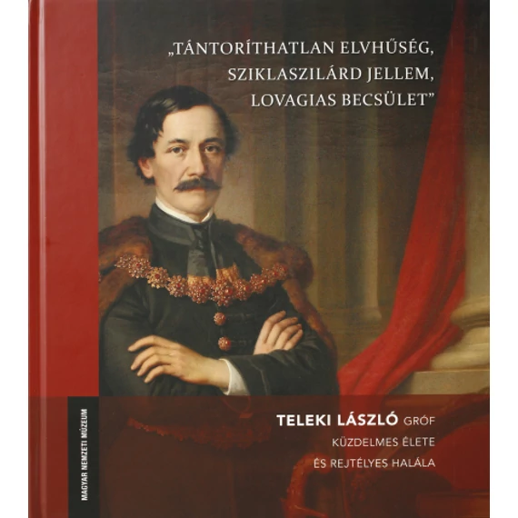 "TÁNTORÍTHATATLAN ELVHŰSÉG, SZIKLASZILÁRD JELLEM, LOVAGIAS BECSÜLET"