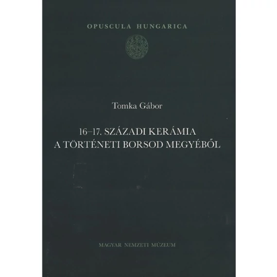 16-17. SZÁZADI KERÁMIA A TÖRTÉNETI BORSOD MEGYÉBŐL