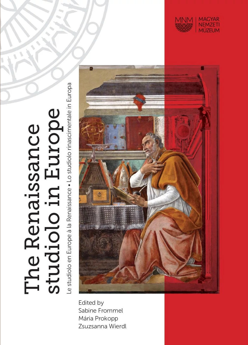The Renaissance Studiolo in Europe • Le studiolo en Europe à la Renaissance • Lo studiolo rinascimentale in Europa