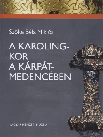A KAROLING-KOR A KÁRPÁT-MEDENCÉBEN