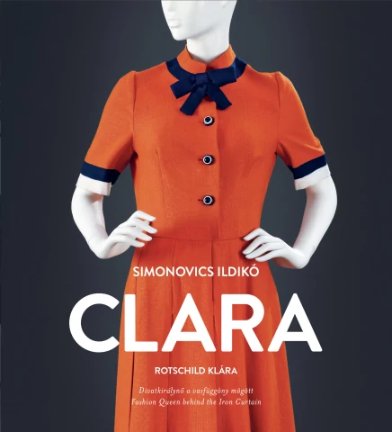 CLARA - ROTSCHILD KLÁRA  | CLARA - KLÁRA ROTSCHILD FASHION QUEEN BEHIND THE IRON CURTAIN