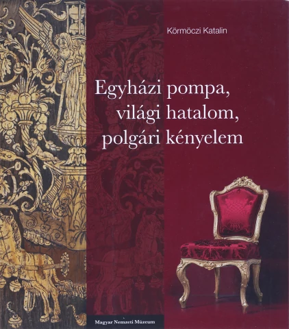 EGYHÁZI POMPA, VILÁGI HATALOM, POLGÁRI KÉNYELEM