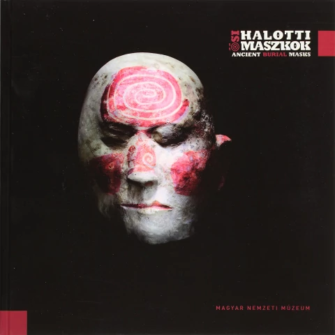 ŐSI HALOTTI MASZKOK - ANCIENT BURIAL MASKS