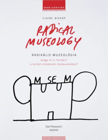 RADIKÁLIS MUZEOLÓGIA AVAGY MI A 